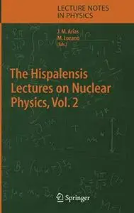 The Hispalensis Lectures on Nuclear Physics Vol. 2
