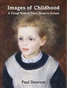 Images of Childhood: A Visual History From Stone to Screen