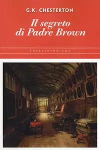 Gilbert K. Chesterton - Il segreto di Padre Brown