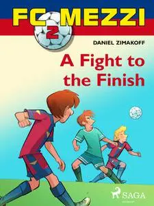 «FC Mezzi 2: A Fight to the Finish» by Daniel Zimakoff