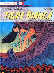Tigre Bianca - Volume 4 - La Spia Sul Tetto Che Scotta