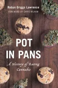 Pot in Pans: A History of Eating Cannabis (Rowman & Littlefield Studies in Food and Gastronomy)