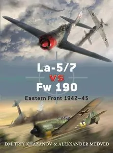 La-5/7 vs Fw 190: Eastern Front 1942-45 (Osprey Duel 39)