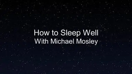 BBC - How to Sleep Well with Michael Mosley (2022)