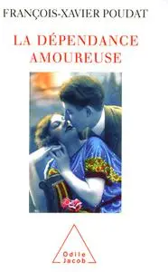 François-Xavier Poudat, "La dépendance amoureuse : Quand le sexe et l'amour deviennent des drogues"