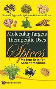 Molecular Targets and Therapeutic Uses of Spices: Modern Uses for Ancient Medicine