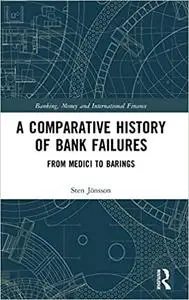 A Comparative History of Bank Failures: From Medici to Barings