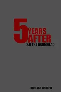 «5 Years After 2.0 The Drumhead» by Richard Correll