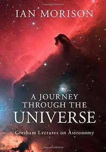 A Journey through the Universe: Gresham Lectures on Astronomy
