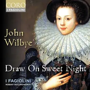 I Fagiolini - John Wilbye: Draw On Sweet Night (2022)