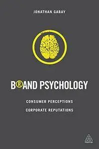 Brand Psychology: Consumer Perceptions, Corporate Reputations