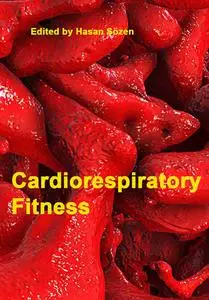 "Cardiorespiratory Fitness" ed. by Hasan Sözen