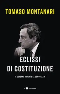 Tomaso Montanari - Eclissi di Costituzione. Il governo Draghi e la democrazia