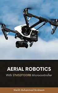 Aerial Robotics: With STM32F100RB Microcontroller
