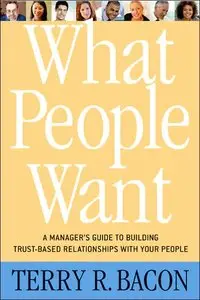 What People Want: A Manager's Guide to Building Relationships That Work (repost)