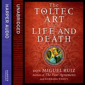 «The Toltec Art of Life and Death» by Barbara Emrys,Don Miguel Ruiz