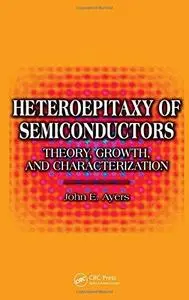 Heteroepitaxy of Semiconductors: Theory, Growth, and Characterization