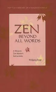 «Zen Beyond All Words» by Wolfgang Kopp