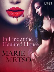 «In Line at the Haunted House – Erotic Short Story» by Marie Metso