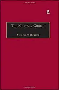 The Military Orders Volume I: Fighting for the Faith and Caring for the Sick