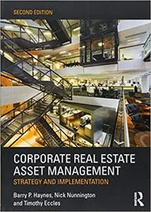 Corporate Real Estate Asset Management: Strategy and Implementation Ed 2