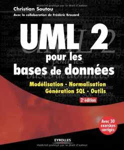 UML 2 pour les bases de données : Modélisation, normalisation, génération, SQL, outils, 2e édition