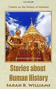Stories about Human History (Extended edition): Travels on the history of mankind