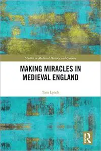 Making Miracles in Medieval England