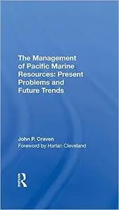 The Management Of Pacific Marine Resources: Present Problems And Future Trends