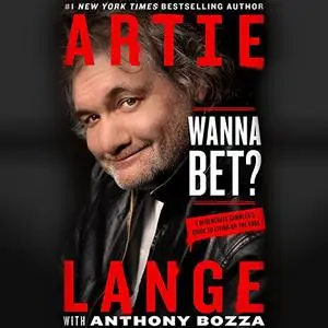 Wanna Bet?: A Degenerate Gambler's Guide to Living on the Edge [Audiobook]