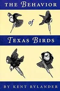 The Behavior of Texas Birds A Field Companion (Corrie Herring Hooks Series)