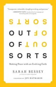 «Out of Sorts: Making Peace with an Evolving Faith» by Sarah Bessey