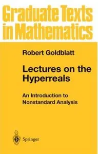 Lectures on the Hyperreals: An Introduction to Nonstandard Analysis