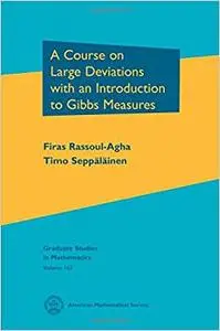 A Course on Large Deviations With an Introduction to Gibbs Measures