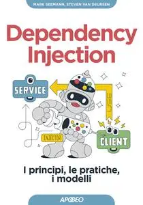 Dependency injection. I principi, le pratiche, i modelli - Mark Seemann & Steven van Deursen