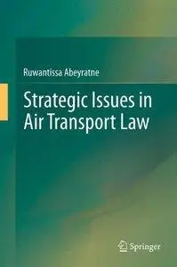 Strategic Issues in Air Transport: Legal, Economic and Technical Aspects (Repost)