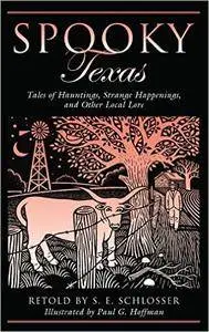 Spooky Texas: Tales Of Hauntings, Strange Happenings, And Other Local Lore