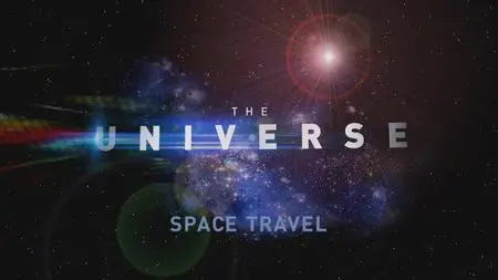 The Universe. Season 2, Episode 8 - Space Travel (2008)