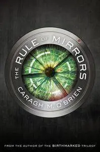 The Rule of Mirrors (The Vault of Dreamers Trilogy) by Caragh M. O'Brien