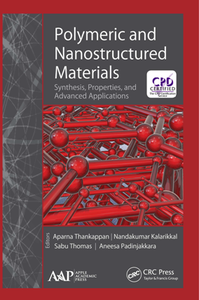 Polymeric and Nanostructured Materials : Synthesis, Properties, and Advanced Applications