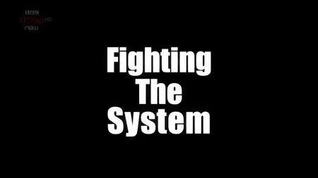 BBC - Fighting the System (2015)
