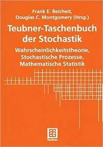 Teubner-Taschenbuch der Stochastik: Wahrscheinlichkeitstheorie, Stochastische Prozesse, Mathematische Statistik