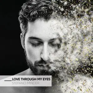 Stefano Minder - Love Through My Eyes (2017) [Official Digital Download]