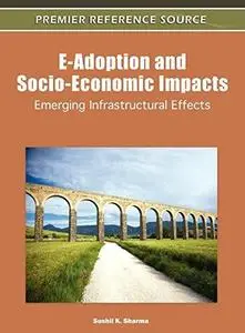 E-Adoption and Socio-Economic Impacts: Emerging Infrastructural Effects