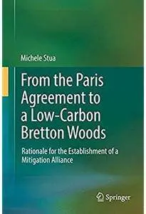From the Paris Agreement to a Low-Carbon Bretton Woods: Rationale for the Establishment of a Mitigation Alliance [Repost]