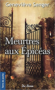 Meurtres aux Epicéas - Geneviève Senger