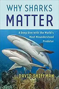 Why Sharks Matter: A Deep Dive with the World's Most Misunderstood Predator