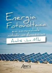 «Energia Fotovoltaica em Comunidade Isolada no Amazonas» by André Jun Miki