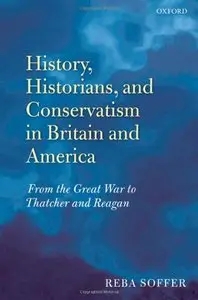 History, Historians, and Conservatism in Britain and America: From the Great War to Thatcher and Reagan