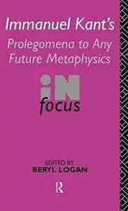 Immanuel Kant’s Prolegomena to Any Future Metaphysics in Focus